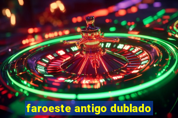 faroeste antigo dublado